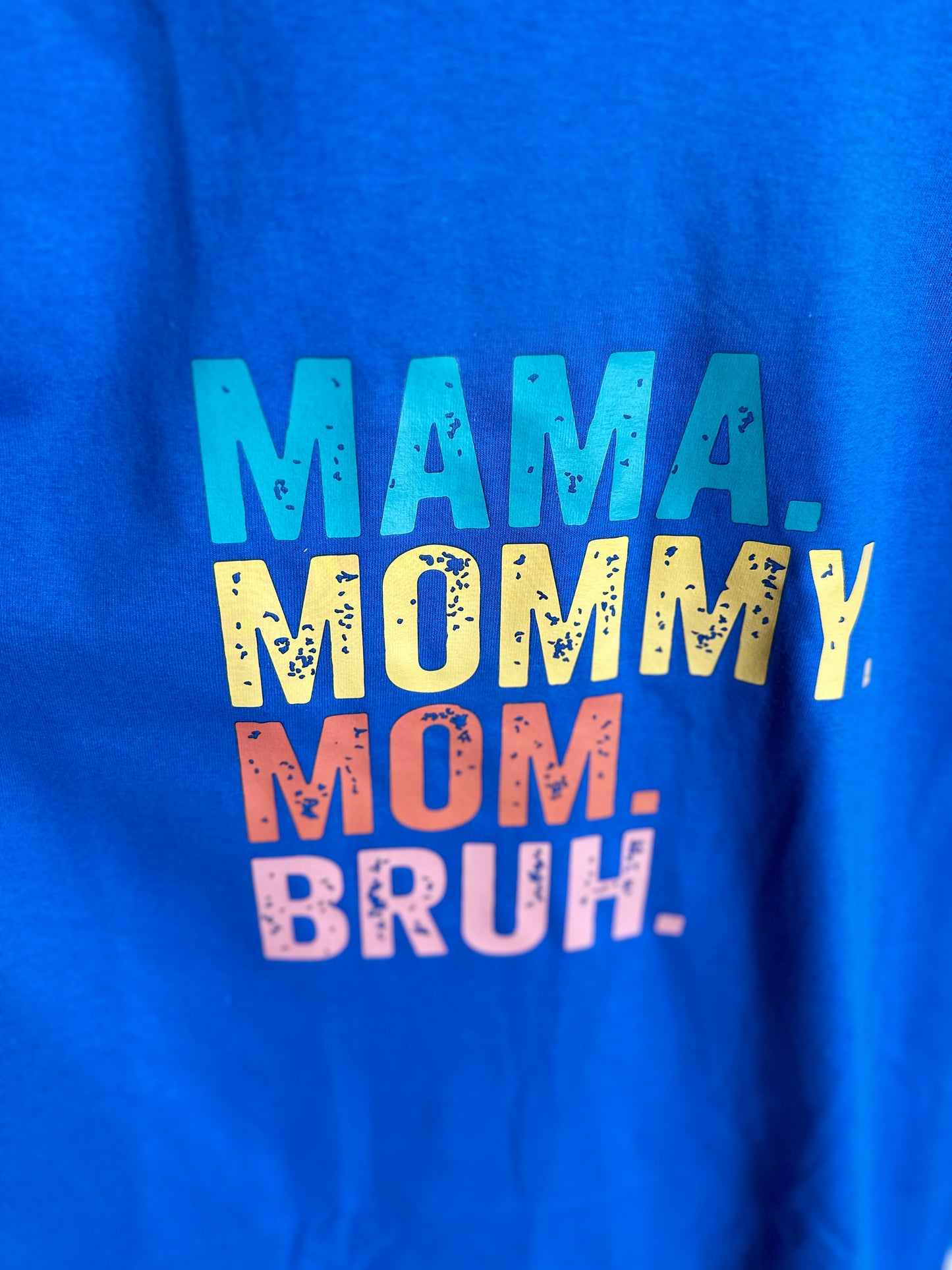 Mama. Mommy. Mom. Bruh. T-Shirt