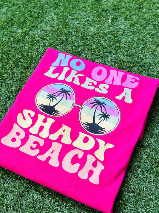 No one Likes A Shady Beach Tee